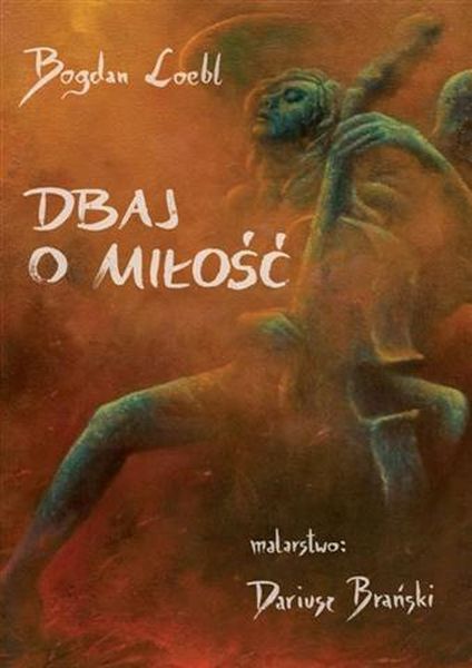 The cover of 'Dbaj o miłość' book 'Dbaj o miłość' cover